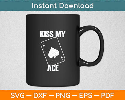 Funny Poker Kiss My Ace Poker Card Spades Svg Digital Cutting File