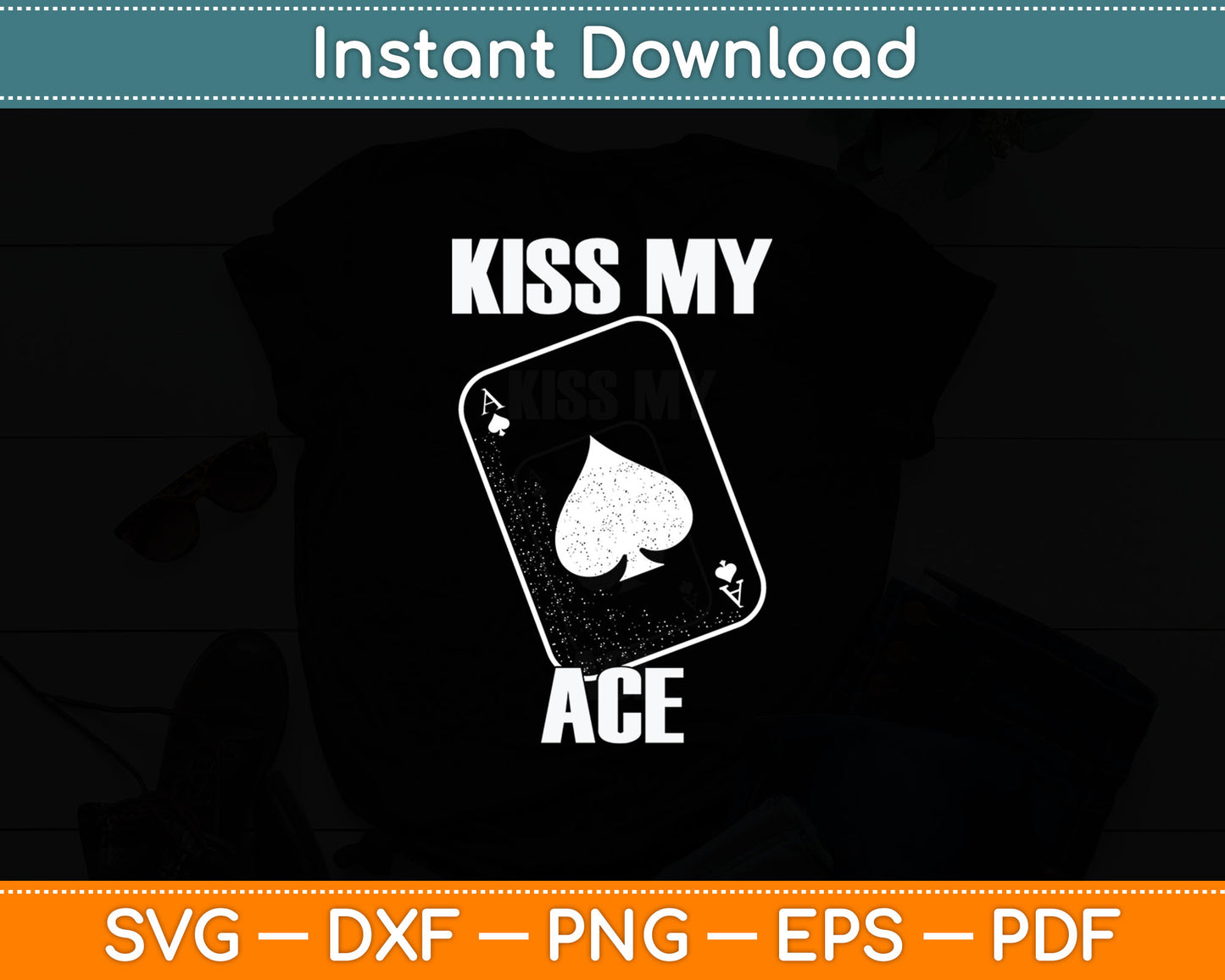 Funny Poker Kiss My Ace Poker Card Spades Svg Digital Cutting File