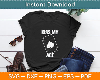 Funny Poker Kiss My Ace Poker Card Spades Svg Digital Cutting File