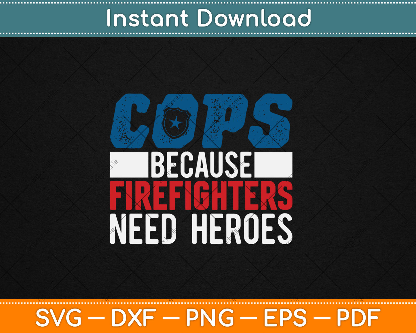 Funny Police Cops Because Firefighters Need Heroes Law Gift Svg Digital Cutting File