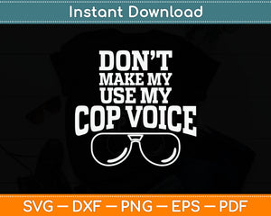 Funny Police Officer Law Enforcement Saying Svg Digital Cutting File