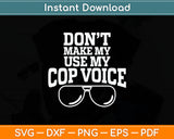 Funny Police Officer Law Enforcement Saying Svg Digital Cutting File