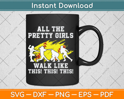 Funny Pretty Girls Walk Like This Softball Svg Digital Cutting File