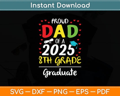 Funny Proud Dad of a Class of 2025 8th Grade Graduate Svg Digital Cutting File