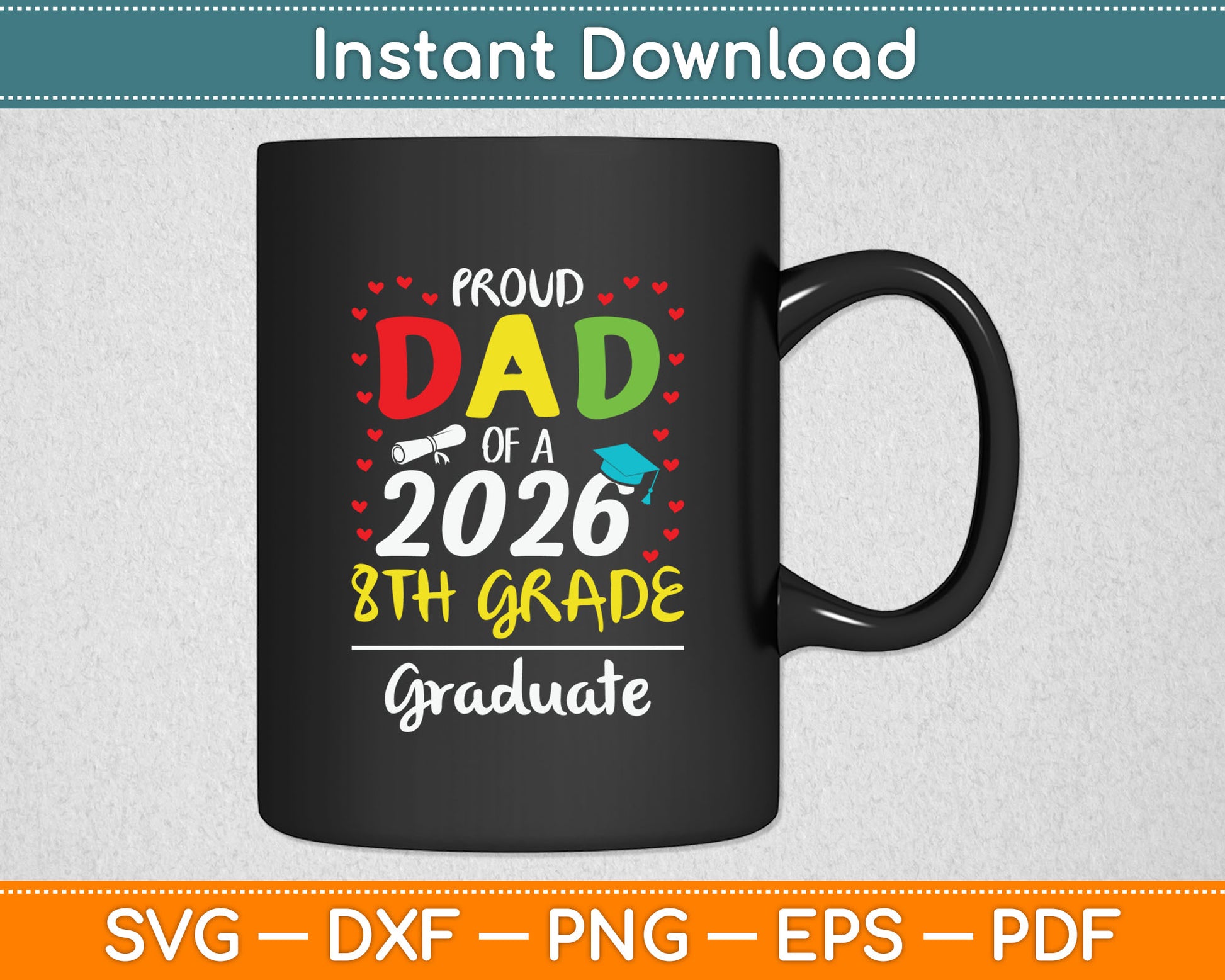 Funny Proud Dad of a Class of 2026 8th Grade Graduate Svg Digital Cutting File