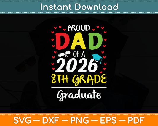 Funny Proud Dad of a Class of 2026 8th Grade Graduate Svg Digital Cutting File