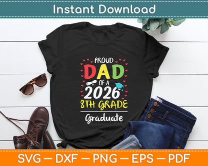 Funny Proud Dad of a Class of 2026 8th Grade Graduate Svg Digital Cutting File