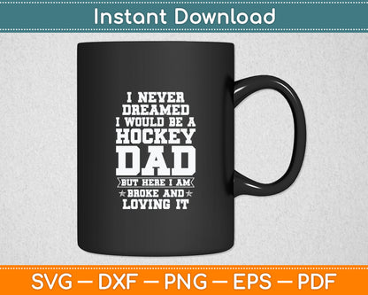 Funny Quote For Father From Son Daughter Broke Hockey Dad Svg Digital Cutting File