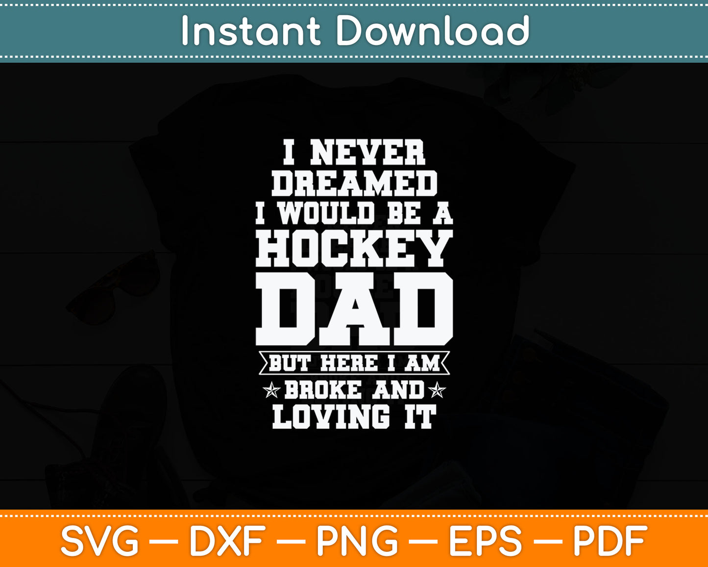 Funny Quote For Father From Son Daughter Broke Hockey Dad Svg Digital Cutting File