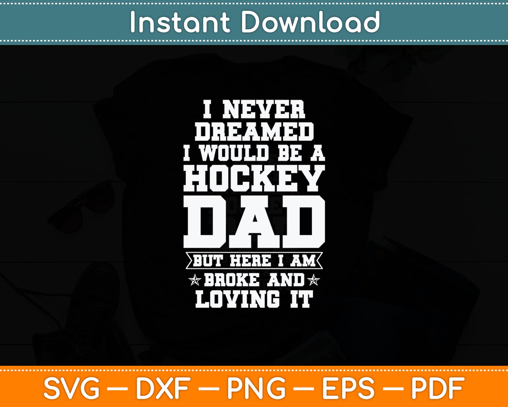 Funny Quote For Father From Son Daughter Broke Hockey Dad Svg Digital Cutting File