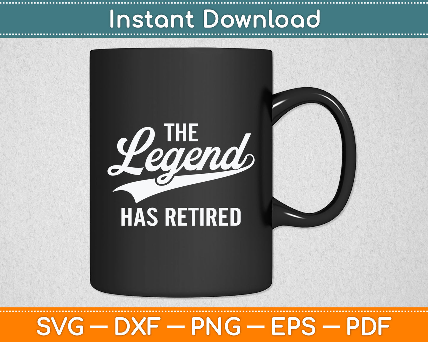 The Legend Has Retired Funny Retirement Svg Digital Cutting File