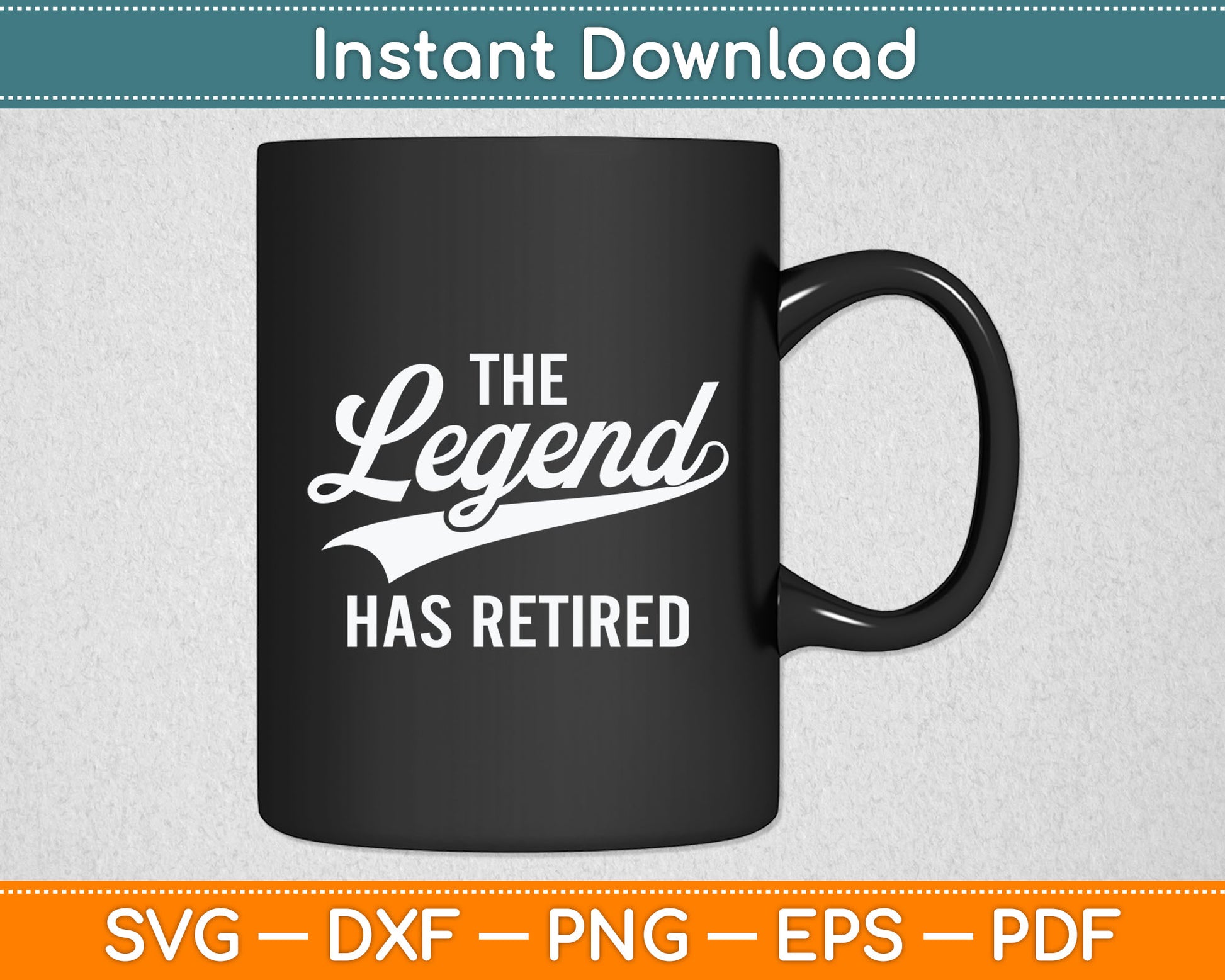 The Legend Has Retired Funny Retirement Svg Digital Cutting File