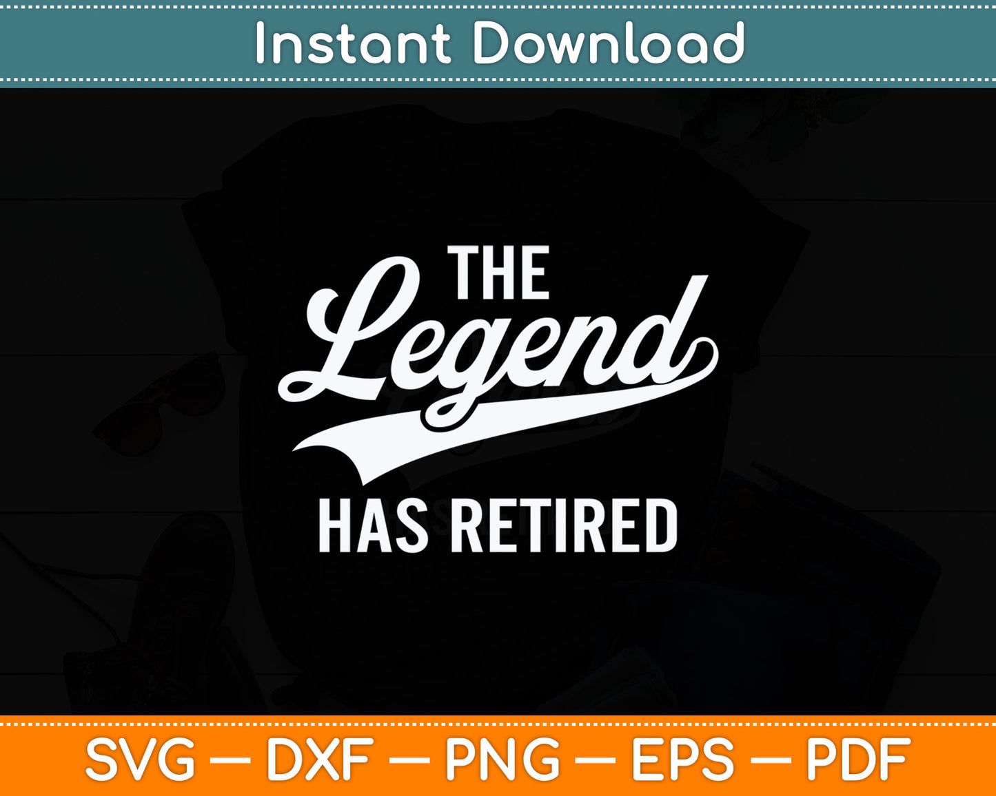 The Legend Has Retired Funny Retirement Svg Digital Cutting File