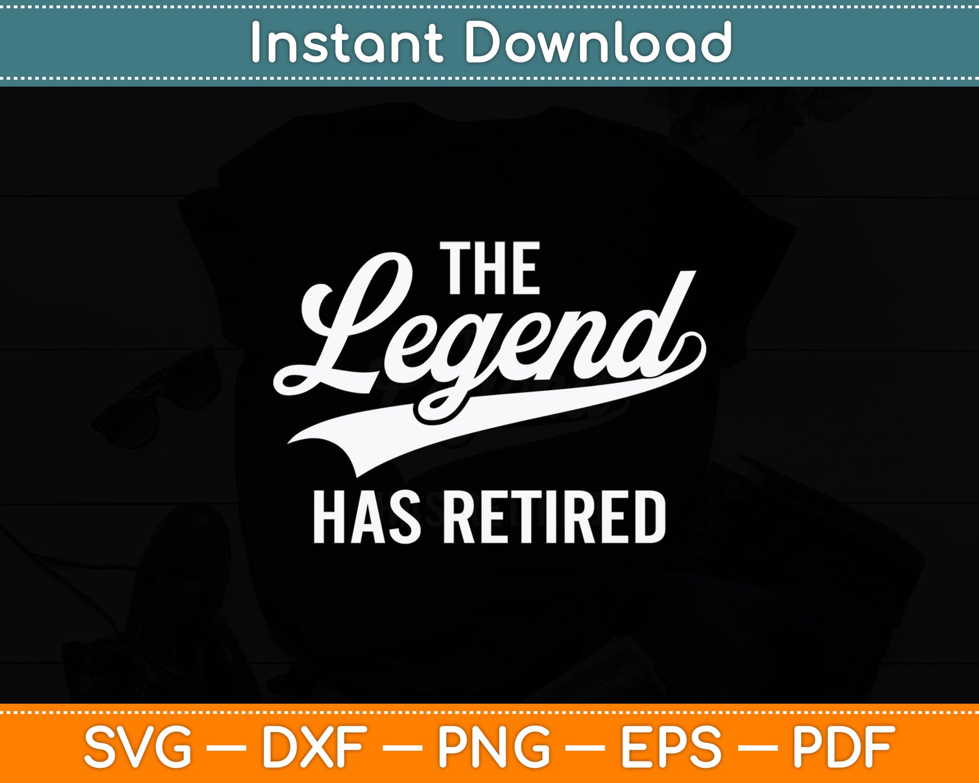 The Legend Has Retired Funny Retirement Svg Digital Cutting File
