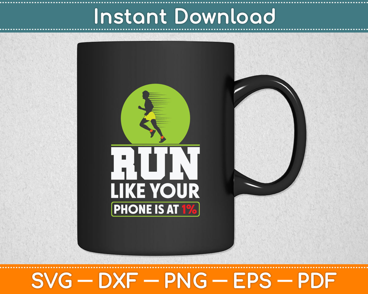 Funny Run Like Your Phone Is At 1% Cross Svg Digital Cutting File