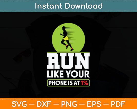 Funny Run Like Your Phone Is At 1% Cross Svg Digital Cutting File