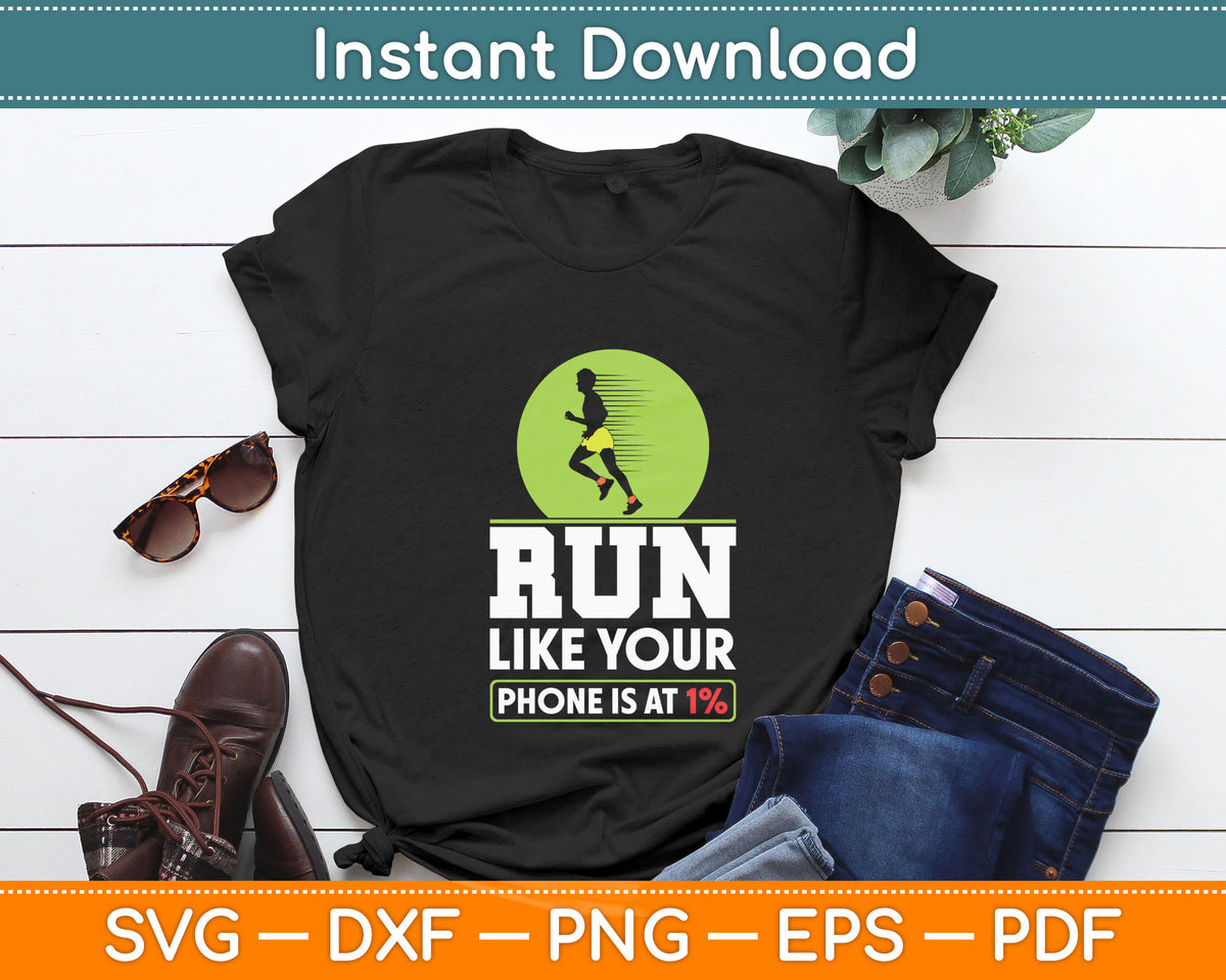 Funny Run Like Your Phone Is At 1% Cross Svg Digital Cutting File