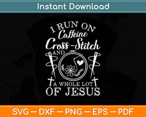 Funny Run On Coffee Jesus And Cross-Stitch For Craft Makers Svg Digital Cutting File