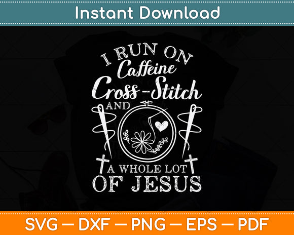Funny Run On Coffee Jesus And Cross-Stitch For Craft Makers Svg Digital Cutting File