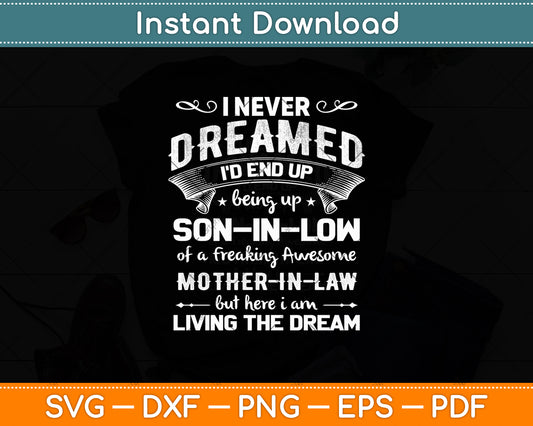 I Never Dreamed I'd End Up Being A Son In Law Funny Svg Digital Cutting File