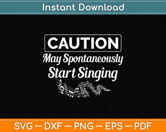 Funny Singer Caution May Spontaneously Start Singing Svg Png Dxf Digital Cutting File