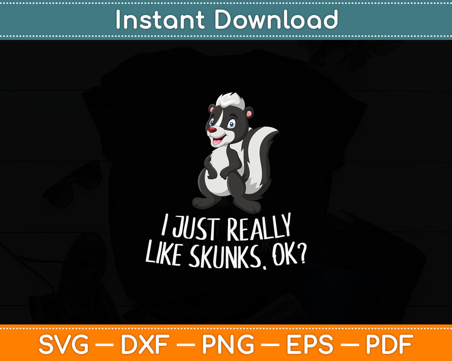 Funny Skunks I Just Really Like Skunks Svg Digital Cutting File