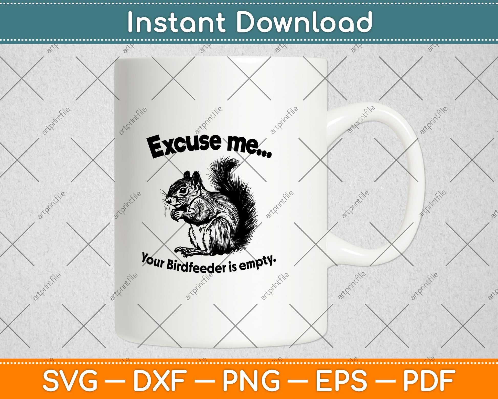 Funny Squirrel Excuse-Me Your Birdfeeder Is Empty Svg Digital Cutting File