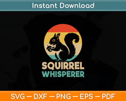 Funny Squirrel Whisperer Art Men Women Kids Squirrel Lover Svg Digital Cutting File