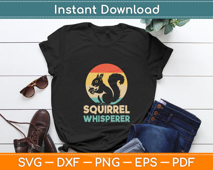 Funny Squirrel Whisperer Art Men Women Kids Squirrel Lover Svg Digital Cutting File