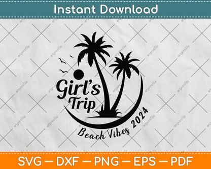 Funny Summer Vacation Girls Trip Beach vibes 2024 Svg Digital Cutting File