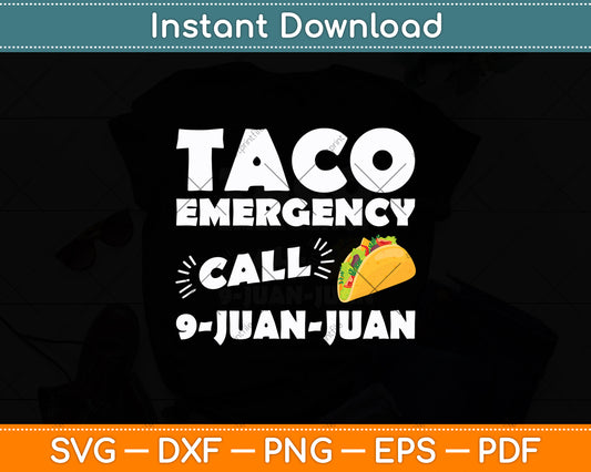 Taco Emergency Call 9 Juan Juan Funny Cinco de Mayo Svg Digital Cutting File