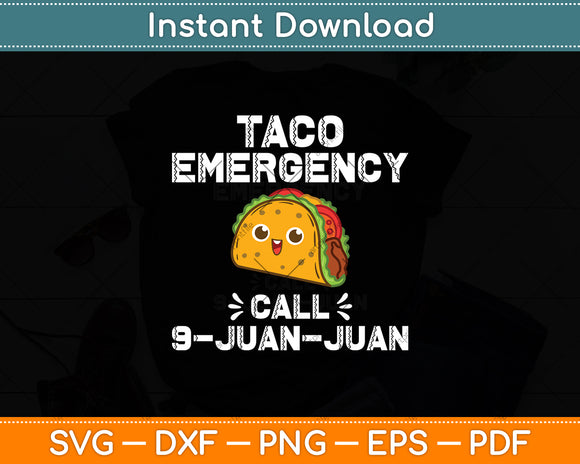 Taco Emergency Call 9 Juan Juan Funny Cinco de Mayo Svg Digital Cutting File