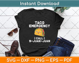 Taco Emergency Call 9 Juan Juan Funny Cinco de Mayo Svg Digital Cutting File