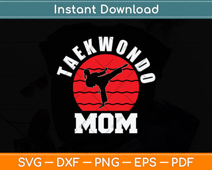 Funny Taekwondo Mom Mothers Day Svg Png Dxf Digital Cutting File