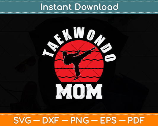 Funny Taekwondo Mom Mothers Day Svg Png Dxf Digital Cutting File