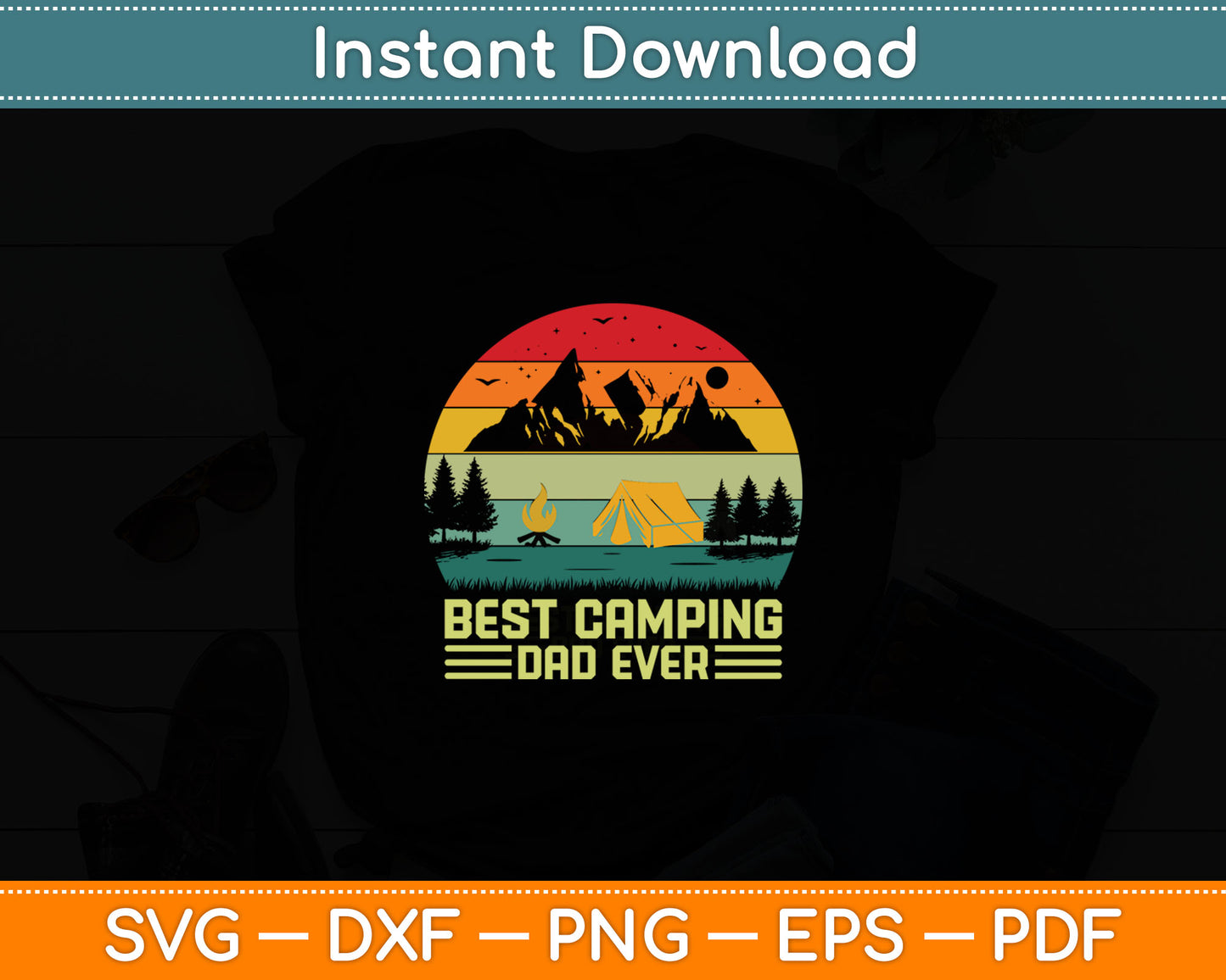 Funny Vintage Best Camping Dad Ever Father's Day Svg Digital Cutting File