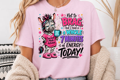 Funny Zebra Coffee Sublimation PNG No To Brag But I Had A Whole 7 Minutes Of Energy Today
