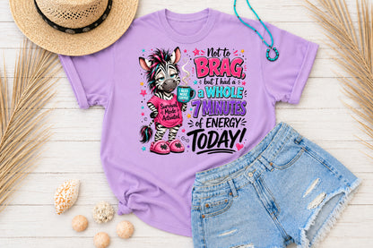 Funny Zebra Coffee Sublimation PNG No To Brag But I Had A Whole 7 Minutes Of Energy Today