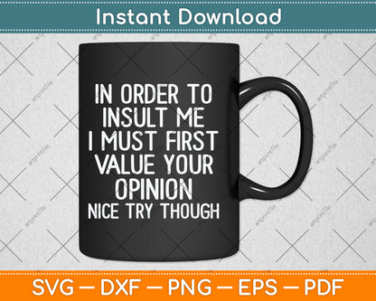 Funny, In Order To Insult Me Gift Joke Sarcastic Svg Digital Cutting File