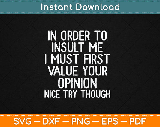 Funny, In Order To Insult Me Gift Joke Sarcastic Svg Digital Cutting File