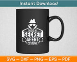 Funny 'This is my Secret Agent Costume Svg Digital Cutting File