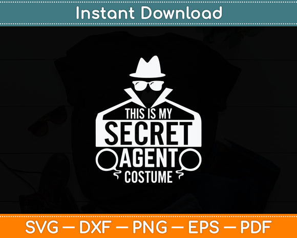 Funny 'This is my Secret Agent Costume Svg Digital Cutting File