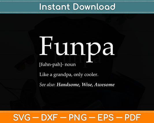 Funpa Noun Definition Grandpa Handsome Wise Birthday Svg Digital Cutting File