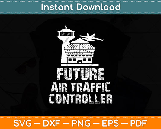 Future Air Traffic Controller Svg Digital Cutting File