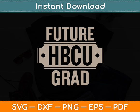 Future HBCU Grad Graduate Afro Boys Girls College Graduation Svg Digital Cutting File