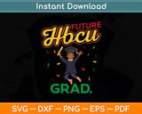 Future HBCU Grad History Black College Youth Black Boy Svg Digital Cutting File