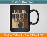 Future HBCU Grad History Black College Melanin Svg Digital Cutting File