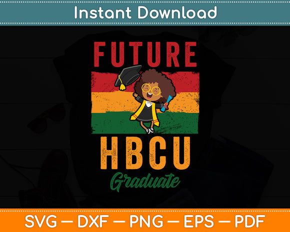 Future HBCU Grad History Black College Youth Black Girl Svg Digital Cutting File