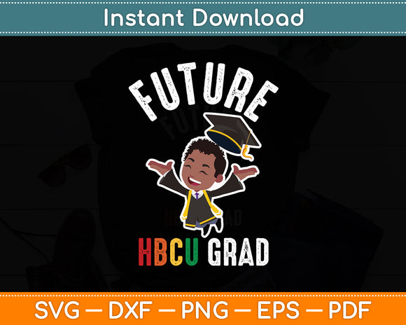 Future HBCU Grad History Black College Youth Kids Boy Svg Digital Cut File