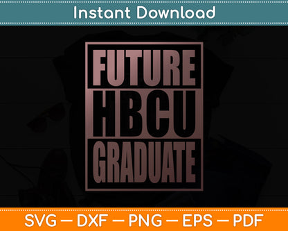 Future HBCU Graduate Historical Black College Svg Digital Cutting File